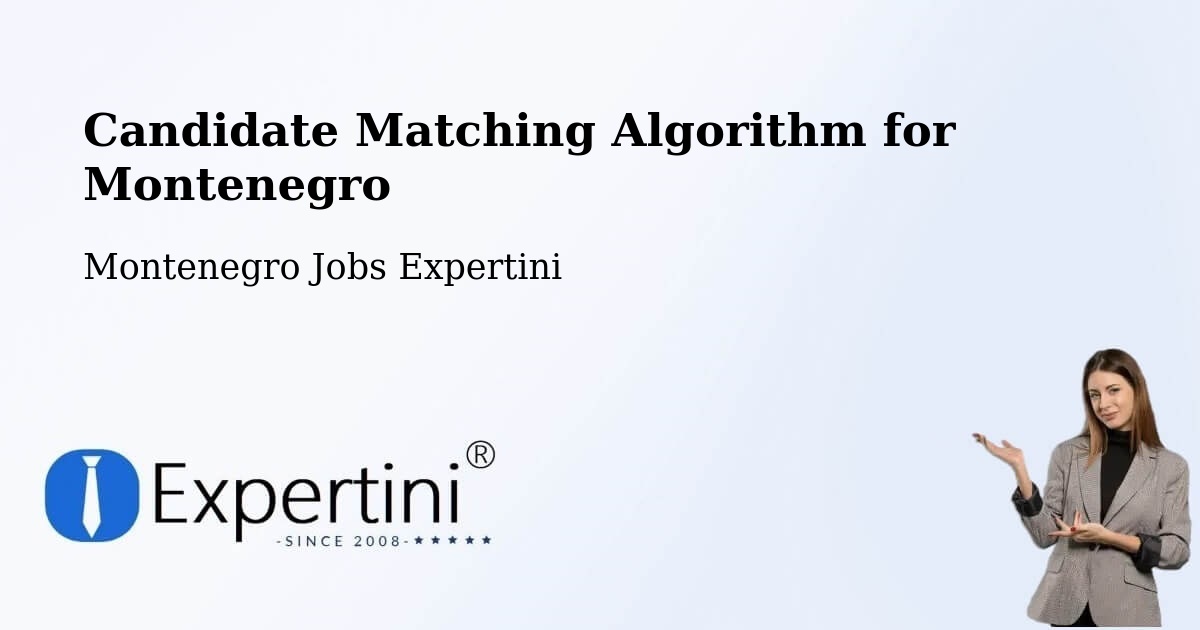 Candidate Matching Algorithm Overview – Budva - Montenegro Jobs Expertini